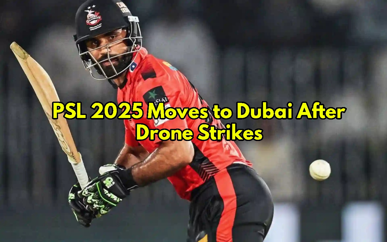 PSL 2025 Moves to Dubai...