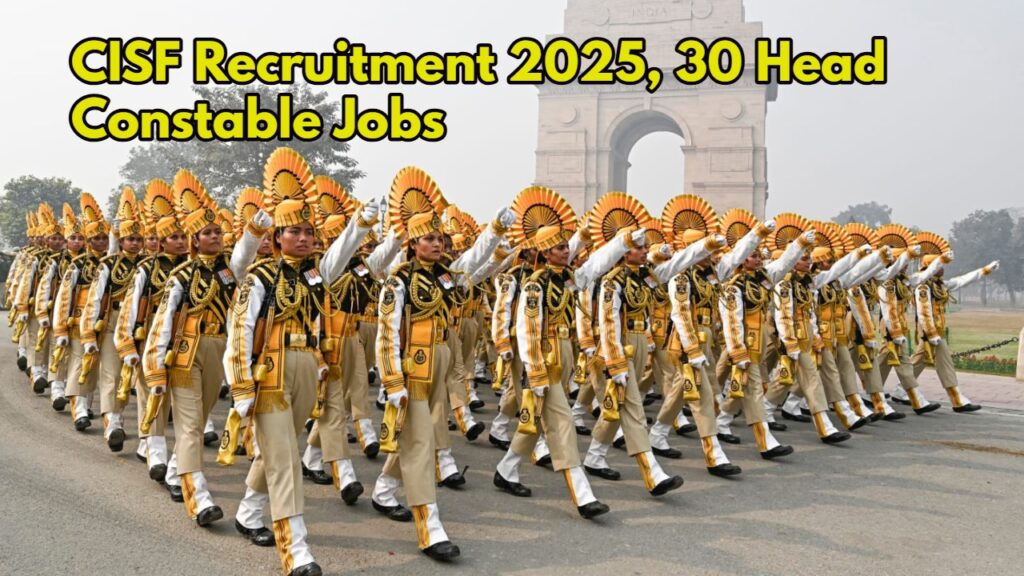 CISF Recruitment 2025, 30 Head Constable Jobs