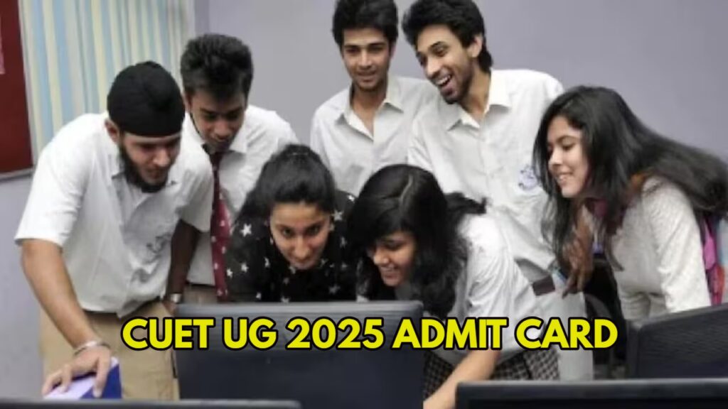 CUET UG 2025 ADMIT CARD