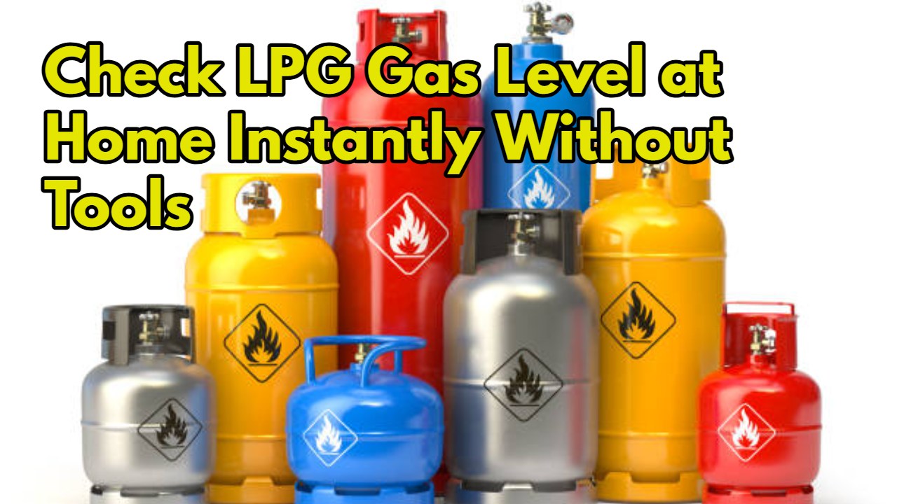 Check LPG Gas Level at Home Instantly Without Tools