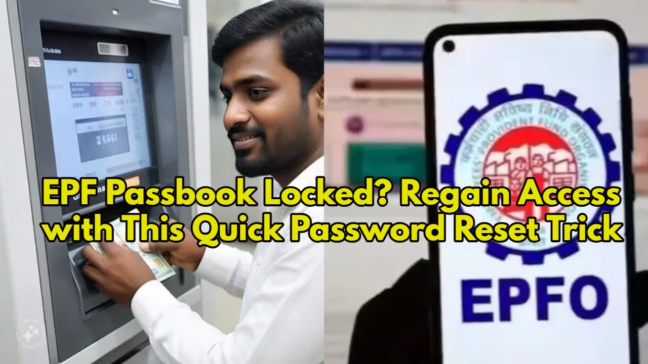EPF Passbook Locked? Regain Access with This Quick Password Reset Trick