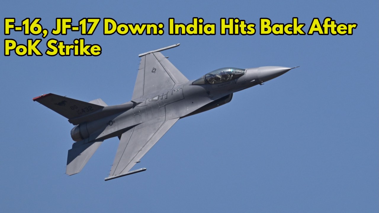 F-16, JF-17 Down: India Hits Back After PoK Strike