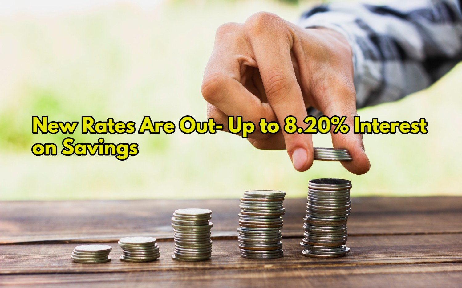 New Rates Are Out- Up to 8.20% Interest on Savings