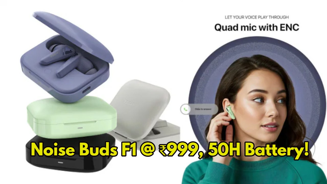 Noise Buds F1 Launched at...