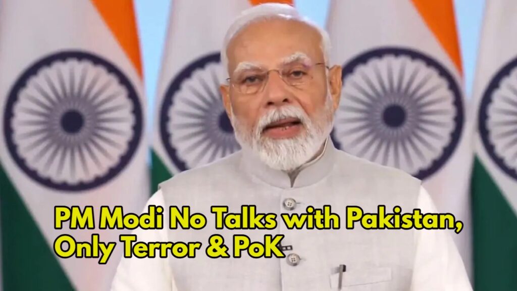 PM Modi No Talks with Pakistan, Only Terror & PoK