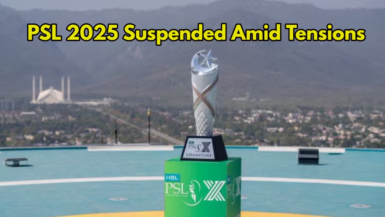 PSL 2025 Suspended Amid