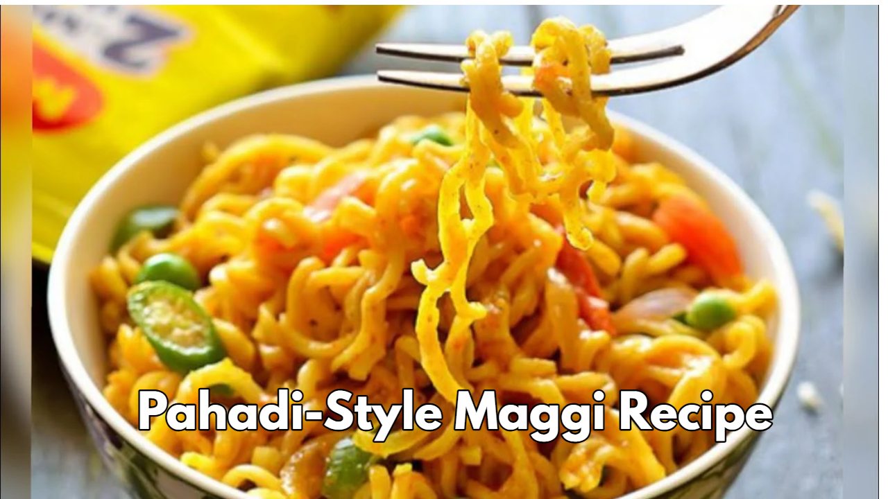 Pahadi-Style Maggi Recipe : Quick...
