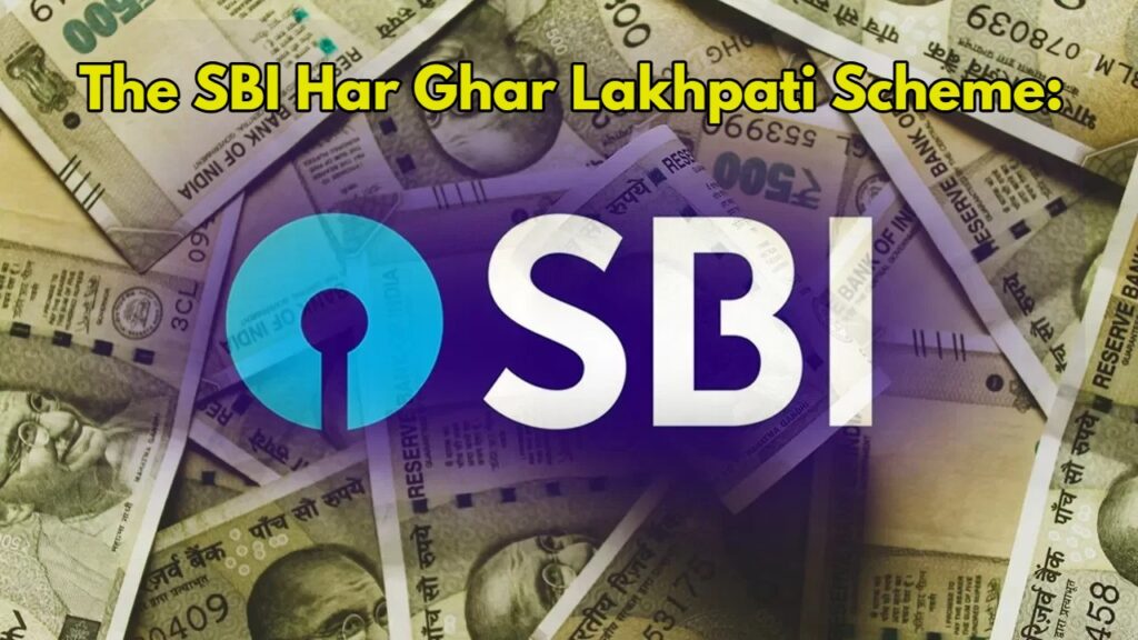 The SBI Har Ghar Lakhpati Scheme: