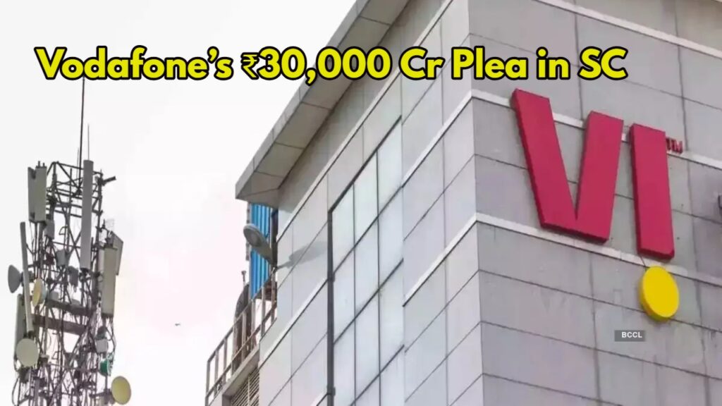 Vodafone’s ₹30,000 Cr Plea in SC
