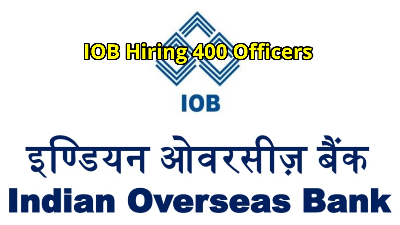 Indian Overseas Bank Hiring 400...