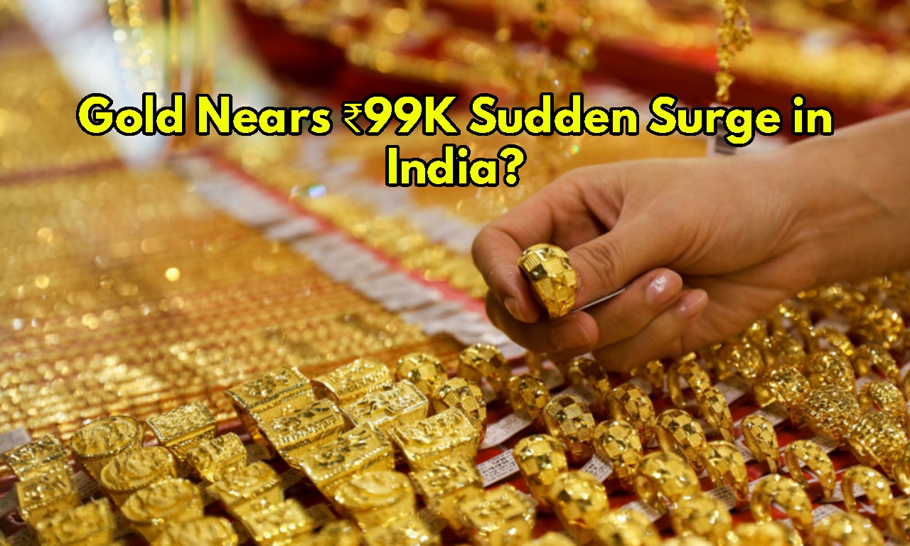 Gold Nears ₹99K: What’s Fueling...