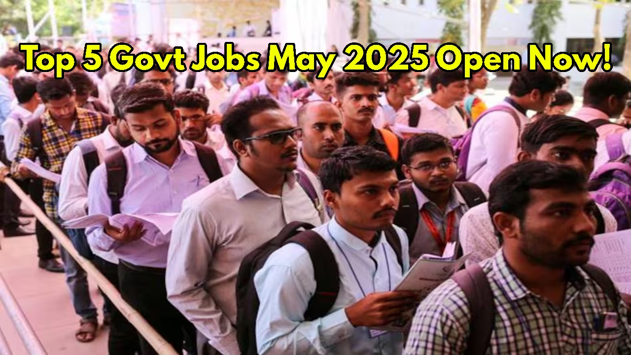 Top 5 Govt Jobs May...