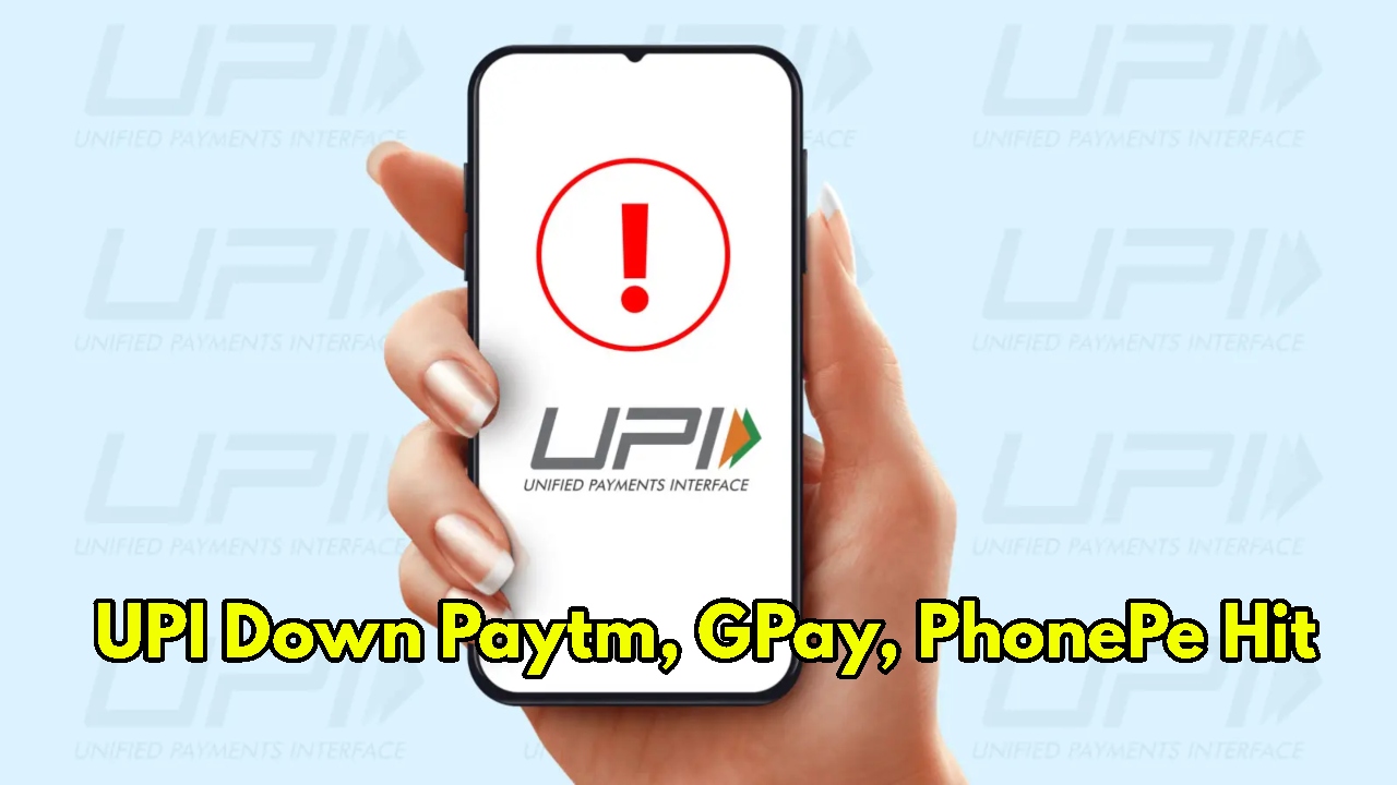 UPI Down: Paytm, GPay, PhonePe...