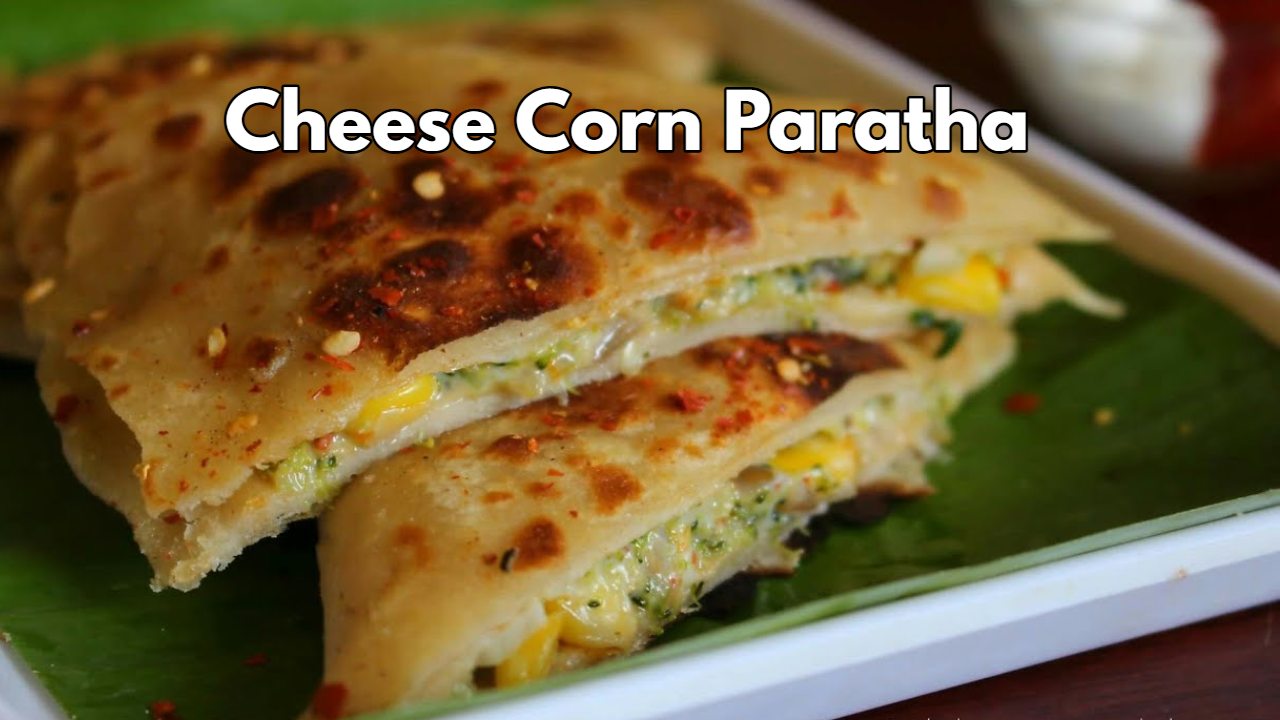 Cheese Corn Paratha Recipe ,...