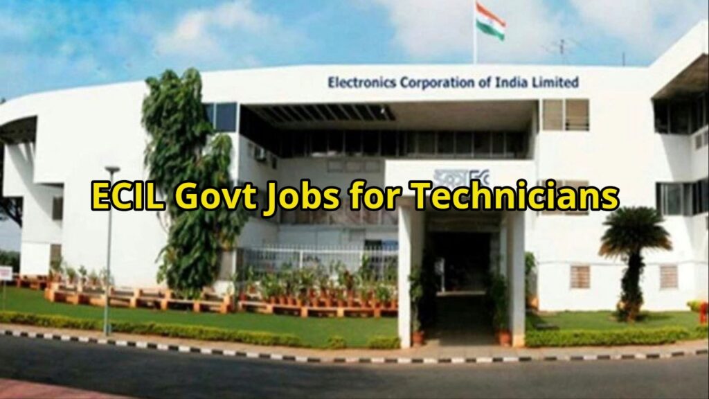 ECIL Govt Jobs for Technicians