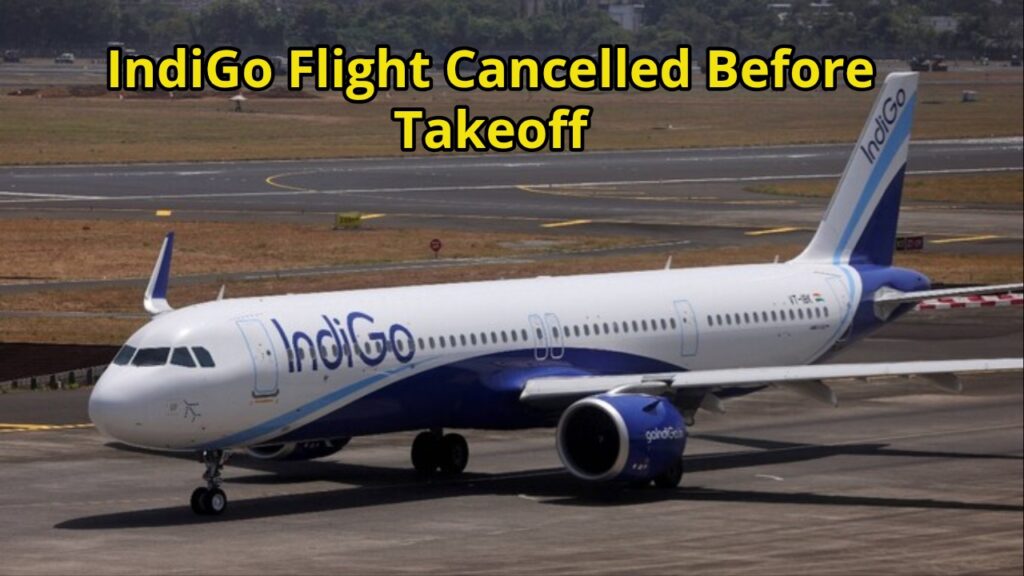 IndiGo Flight Cancelled Before Takeoff