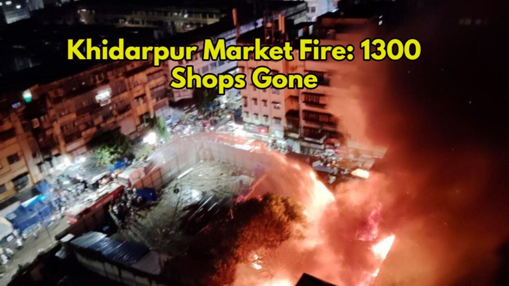 Khidarpur Market Fire: 1300 Shops Gone
