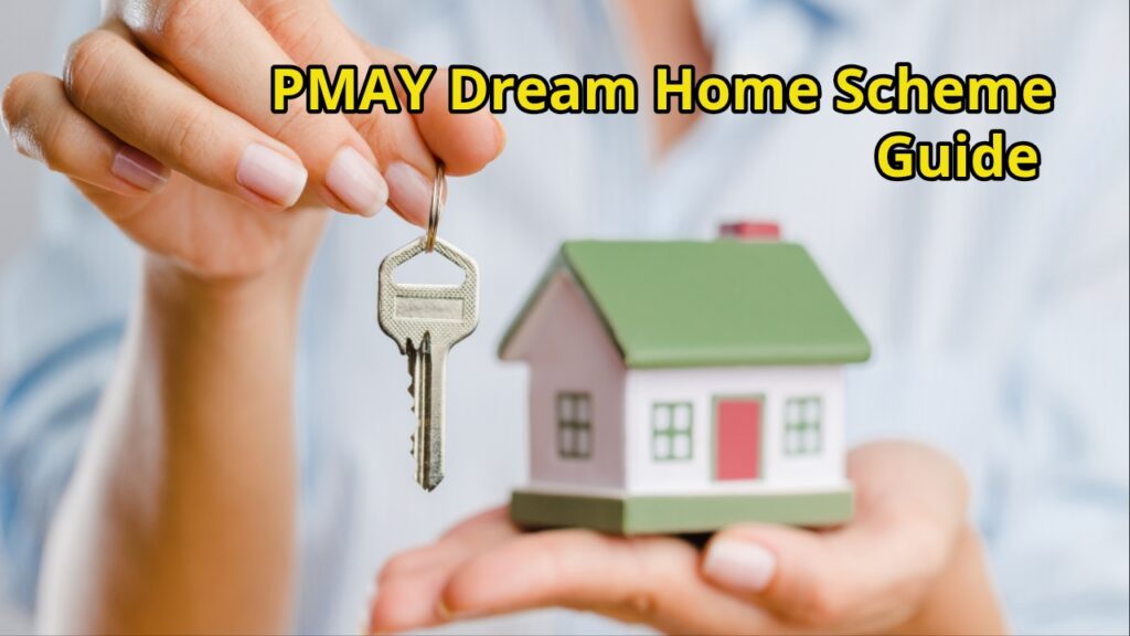 PMAY Dream Home Scheme Guide