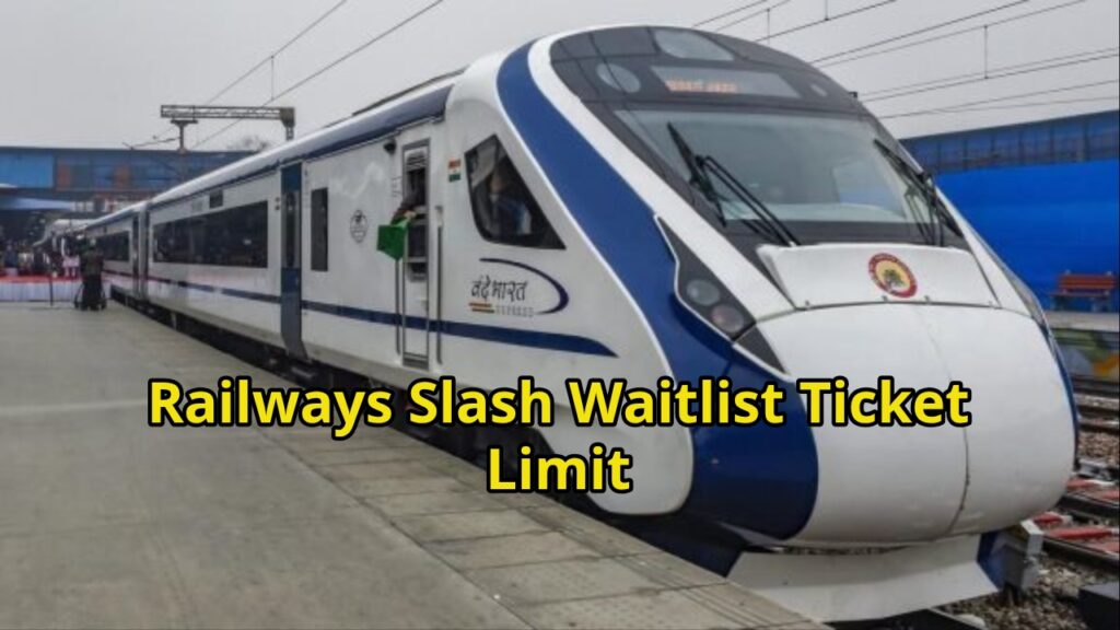 Railways Slash Waitlist Ticket Limit