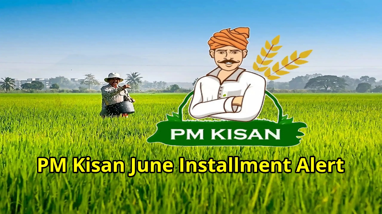 PM Kisan Yojana June 2025:...