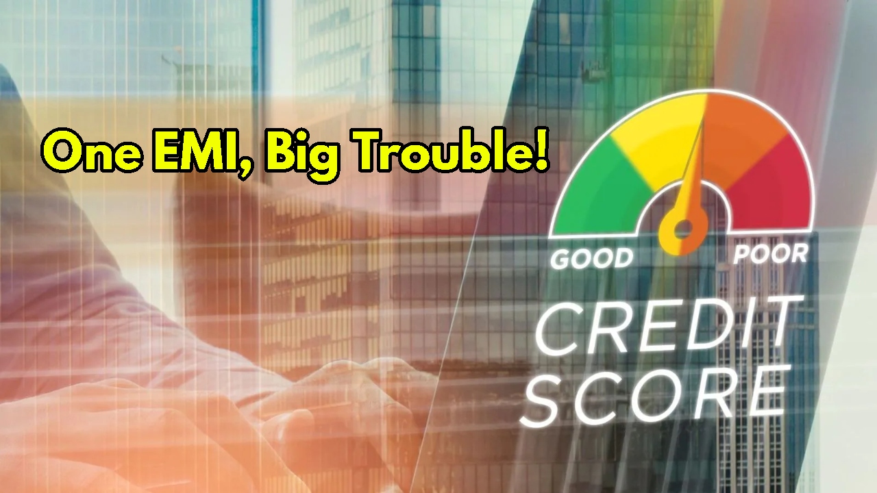 Missed EMI? Your Credit Score...