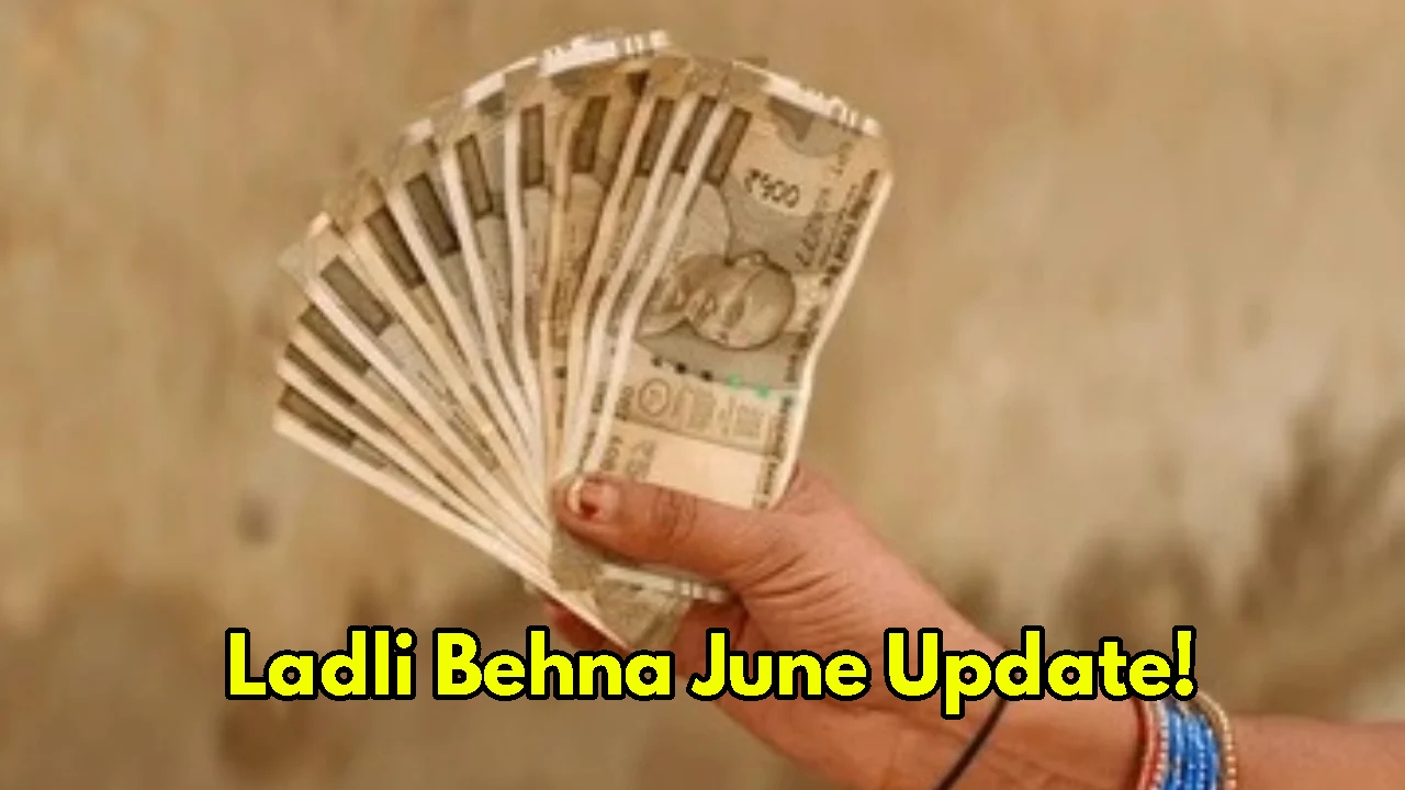 Ladli Behna Yojana June 2025:...