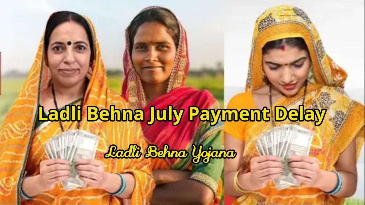 Ladli Behna Yojana July Payment Delay