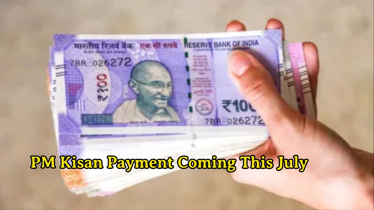 PM Kisan Payment Coming This July