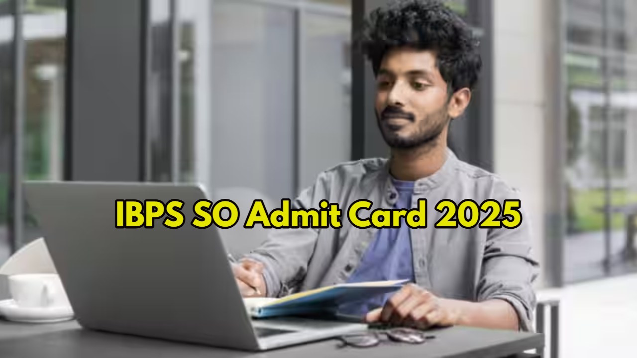 IBPS SO Admit Card 2025