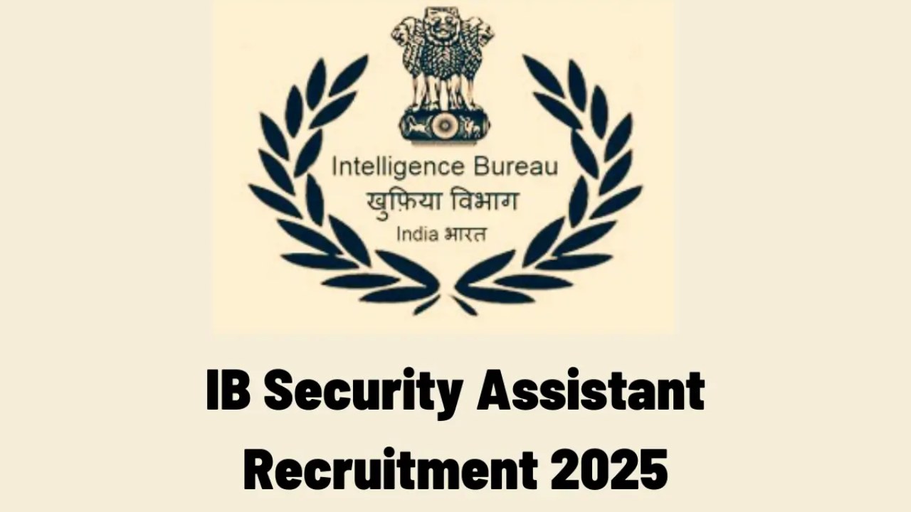 IB Recruitment 2025: Today is the last chance to apply for 455 positions in the Intelligence Bureau